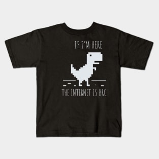 Developer If I'm here the Internet is Broken Kids T-Shirt